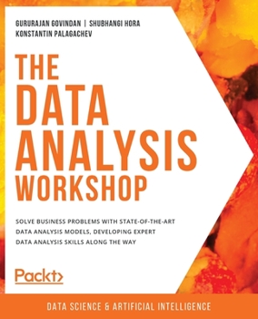 Paperback The Data Analysis Workshop: Solve business problems with state-of-the-art data analysis models, developing expert data analysis skills along the w Book