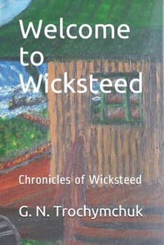 Paperback Welcome to Wicksteed: Chronicles of Wicksteed Book