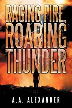 Paperback Raging Fire, Roaring Thunder Book