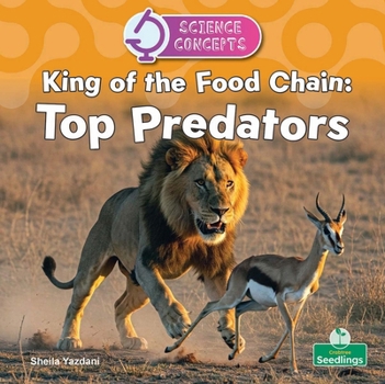 King of the Food Chain: Top Predators (Science Concepts)