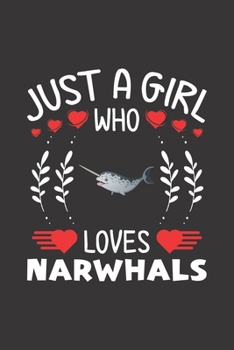 Paperback Just A Girl Who Loves Narwhals: Narwhals Lovers Girl Funny Gifts Dot Grid Journal Notebook 6x9 120 Pages Book