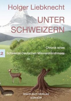 Paperback Unter Schweizern: Chronik eines Schweizer-Deutschen Missverständnisses [German] Book