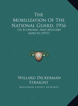 The Mobilization Of The National Guard, 1916: Its Economic And Military Aspects