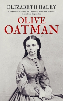 Paperback Olive Oatman: A Mysterious Story of Captivity from the Time of American Expansion Book