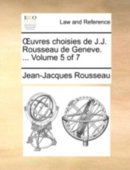 Paperback Uvres Choisies de J.J. Rousseau de Geneve. ... Volume 5 of 7 [French] Book