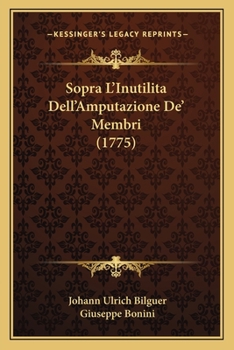 Paperback Sopra L'Inutilita Dell'Amputazione De' Membri (1775) [Italian] Book