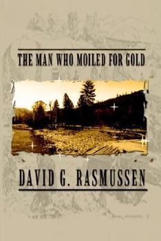 Paperback The Man Who Moiled for Gold Book