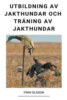 Paperback Utbildning av Jakthundar och Träning av Jakthundar [Swedish] Book