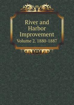 Paperback River and Harbor Improvement Volume 2. 1880-1887 Book