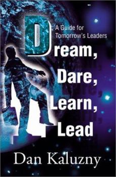 Paperback Dream, Dare, Learn, Lead: A Guide for Tomorrow's Leaders Book