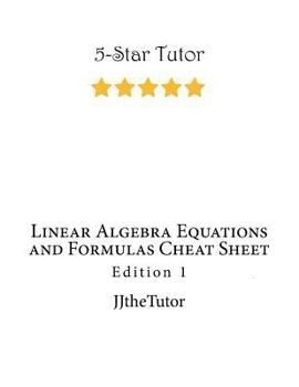 Paperback Linear Algebra Equations and Formulas Cheat Sheet: Edition 1 Book