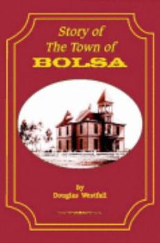 Hardcover Story of the town of Bolsa: Established in 1870 Book