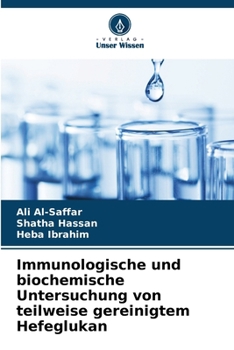 Immunologische und biochemische Untersuchung von teilweise gereinigtem Hefeglukan (German Edition)