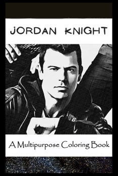 Paperback A Multipurpose Coloring Book: Legendary Jordan Knight Inspired Creative Illustrations Book
