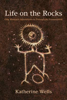 Paperback Life on the Rocks: One Woman's Adventures in Petroglyph Preservation Book