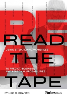 Hardcover Read the Tape: Using Situational Awareness to Predict Business and Personal Probabilities Book