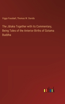 Hardcover The J&#257;taka Together with its Commentary, Being Tales of the Anterior Births of Gotama Buddha Book