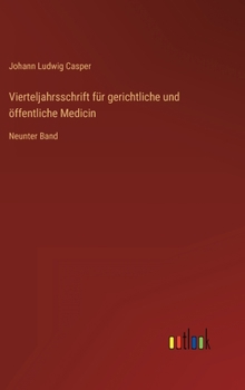 Vierteljahrsschrift für gerichtliche und öffentliche Medicin: Neunter Band