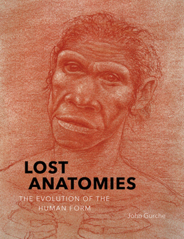 Hardcover Lost Anatomies: The Evolution of the Human Form Book