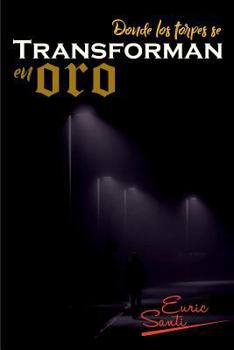 Paperback Donde Los Torpes Se Transforman En Oro [Spanish] Book