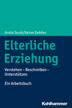 Paperback Elterliche Erziehung: Verstehen - Beschreiben - Unterstutzen Ein Arbeitsbuch [German] Book
