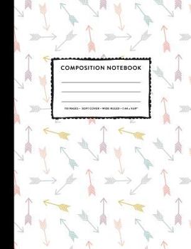 Composition Notebook : Boho Arrows Soft Cover Wide Ruled Elementary Student Copy Book, 110 Pages