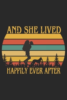 Paperback And She Lived Happily Ever After: Best gift for those people who love hiking and to write their hiking memories in Notebook Book