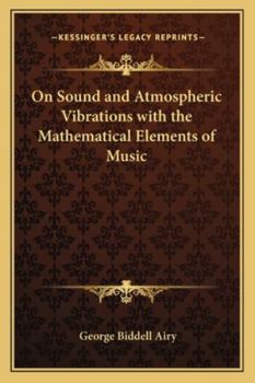 Paperback On Sound and Atmospheric Vibrations with the Mathematical Elements of Music Book