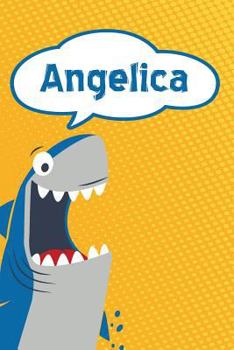 Angelica: Personalized Shark Handwriting Practice Paper for Kids notebook 120 pages 6"x9"