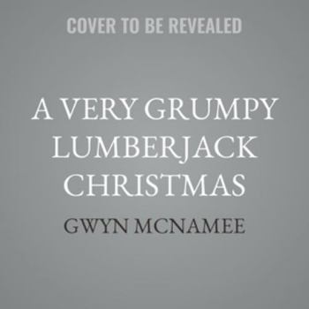A Very Grumpy Lumberjack Christmas