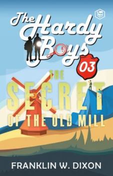 Hardy Boys 03: The Secret of the Old Mill (The Hardy Boys)