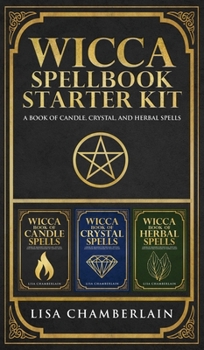 Wicca Spellbook Starter Kit: A Book of Candle, Crystal, and Herbal Spells - Book  of the Wicca Books