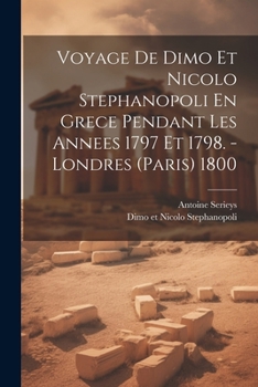 Paperback Voyage De Dimo Et Nicolo Stephanopoli En Grece Pendant Les Annees 1797 Et 1798. - Londres (paris) 1800 [French] Book