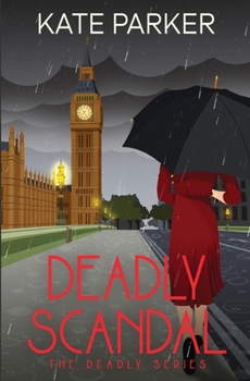 Deadly Scandal - Book #1 of the Deadly