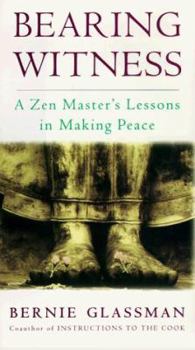 Hardcover Bearing Witness: A Zen Master's Lessons in Making Peace Book