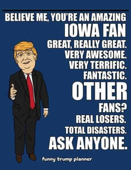 Paperback Funny Trump Planner: Funny Planner for Iowa Fan (Conservative Trump Gift) Book