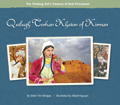 Qutlugh Terkan Khatun of Kirman - Book  of the Thinking Girl's Treasury of Real Princesses