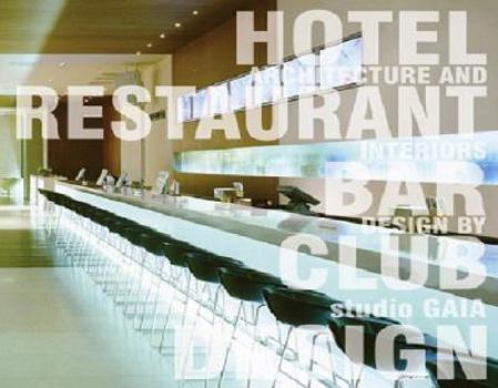 Hardcover Hotel, Restaurant, Bar, Club Design: Architecture + Interiors Designed by Studio GAIA Book