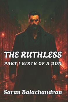 Paperback The Ruthless: Part I - Birth of a Don Book
