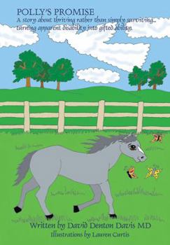 Paperback Polly's Promise: A story about thriving rather than simply surviving...turning apparent disability into gifted ability. Book