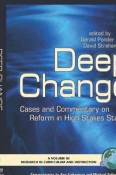 Hardcover Deep Change: Cases and Commentary on Reform in High Stakes States (Hc) Book