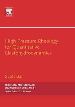 Hardcover High Pressure Rheology for Quantitative Elastohydrodynamics Book