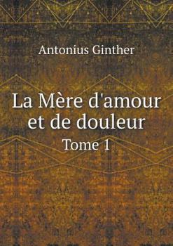 Paperback La M?re d'amour et de douleur Tome 1 [French] Book