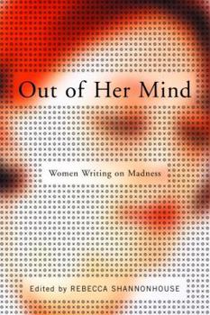 Hardcover Out of Her Mind: Women Writing on Madness Book