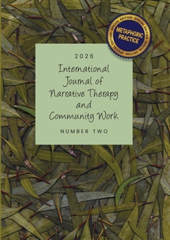 International Journal of Narrative Therapy and Community Work: 2026 issue 1: Special issue on metaphoric narrative practice