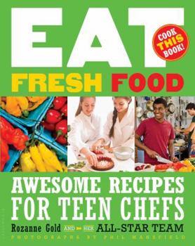 Paperback Eat Fresh Food: Awesome Recipes for Teen Chefs Book