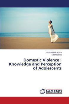 Paperback Domestic Violence: Knowledge and Perception of Adolescents Book
