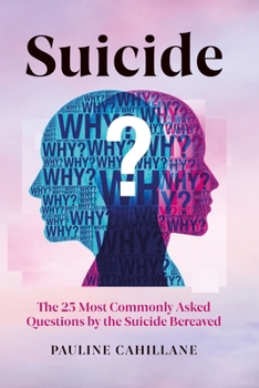 Paperback Suicide: The 25 Most Commonly Asked Questions by the Suicide Bereaved Book