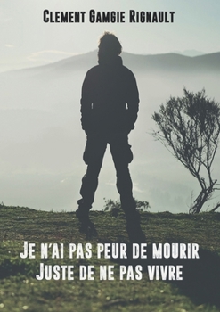 Paperback Je n'ai pas peur de mourir. Juste de ne pas vivre. [French] Book
