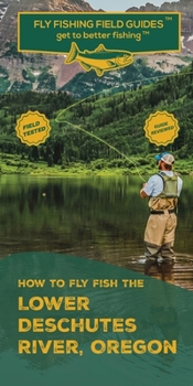 Paperback How To Fly Fish The Lower Deschutes River, Oregon Book